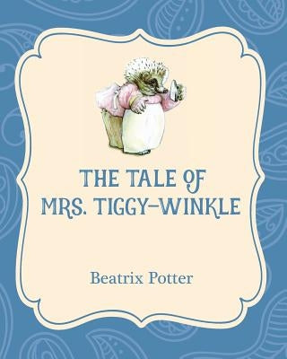 The Tale of Mrs. Tiggy-Winkle by Potter, Beatrix