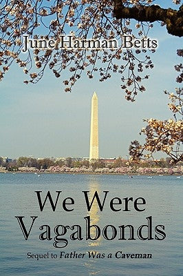 We Were Vagabonds: Sequel to Father Was A Caveman by Harman Betts, June