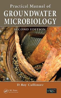 Practical Manual of Groundwater Microbiology by Cullimore, D. Roy