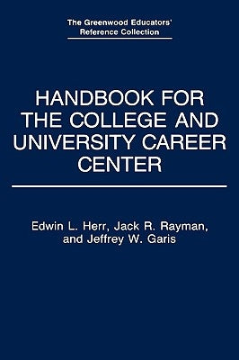 Handbook for the College and University Career Center by Garis, Jeffrey W.