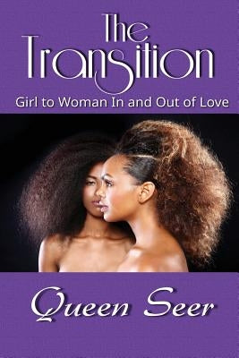 The Transition: Girl to Woman In and Out of Love by Seer, Queen