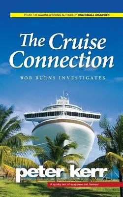 The Cruise Connection: Bob Burns Investigates by Kerr, Peter