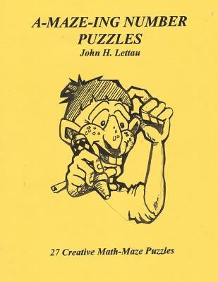 A-MAZE-ING Number Puzzles by Lettau, John H.