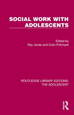 Social Work with Adolescents by Jones, Ray
