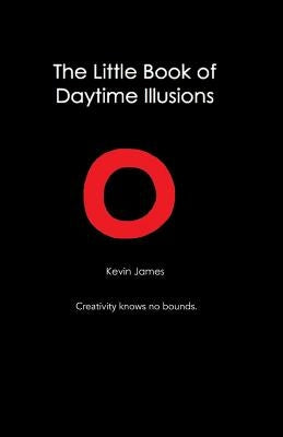The Little Book Of Daytime Illusions: From The Author of "The Prosperous Reflection" by James, Kevin