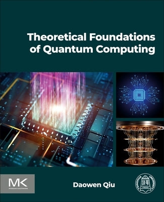 Theoretical Foundations of Quantum Computing by Qiu, Daowen