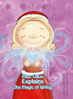 Mrs. Claus Explains the Magic of Giving by Bell, Dianne