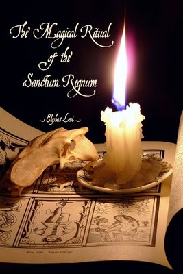 The Magical Ritual of The Sanctum Regnum by Levi, Eliphas