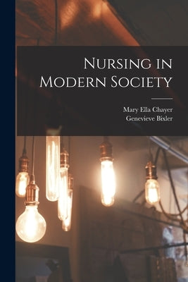 Nursing in Modern Society by Chayer, Mary Ella