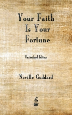Your Faith is Your Fortune by Goddard, Neville