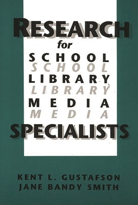 Research for School Library Media Specialists by Gustafson, Kent L.