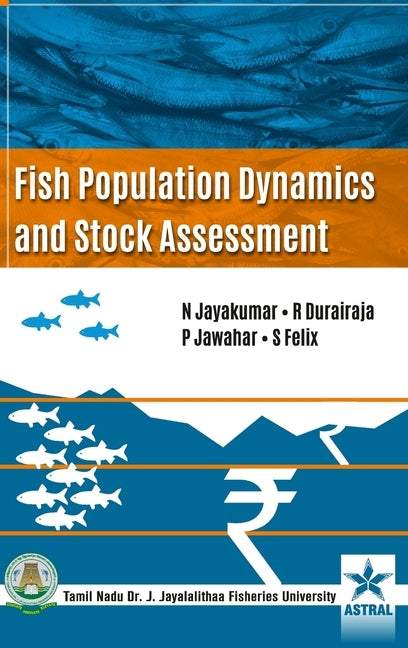 Fish Population Dynamics and Stock Assessment by Jayakumar, N.