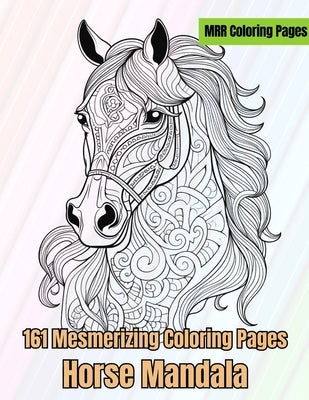 Horse Mandalas: 161 Mesmerizing Coloring Pages by Flores, Anna Mae Ison