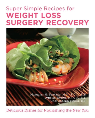 Super Simple Recipes for Weight Loss Surgery Recovery: Easy, Delicious Recipes and Meal Plans to Support Health by Furtado, Margaret