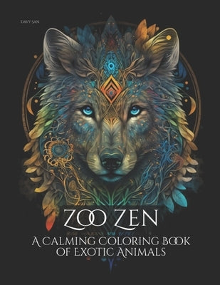 Zoo Zen: A Calming Coloring Book of Exotic Animals by San, Davy