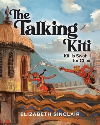 The Talking Kiti: Kiti Is Swahili for Chair by Sinclair, Elizabeth
