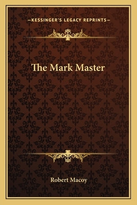 The Mark Master by Macoy, Robert