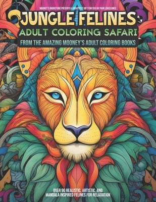 Jungle Felines - Adult Coloring Safari: An Exquisite Adult Coloring Book of Jungle Felines by Bookstore, Amazing Mooneys