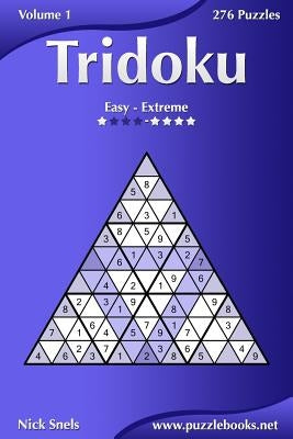 Tridoku - Easy to Extreme - Volume 1 - 276 Puzzles by Snels, Nick