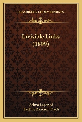 Invisible Links (1899) by Lagerlof, Selma