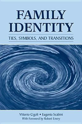 Family Identity: Ties, Symbols, and Transitions by Cigoli, Vittorio