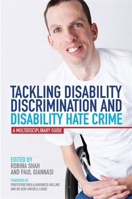 Tackling Disability Discrimination and Disability Hate Crime: A Multidisciplinary Guide by Giannasi, Paul