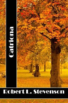 Catriona: (Robert Louis Stevenson Classics Collection) by Stevenson, Robert Louis