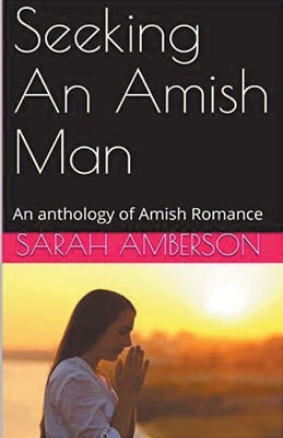 Seeking An Amish Man by Amberson, Sarah
