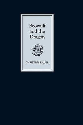 Beowulf and the Dragon: Parallels and Analogues by Rauer, Christine