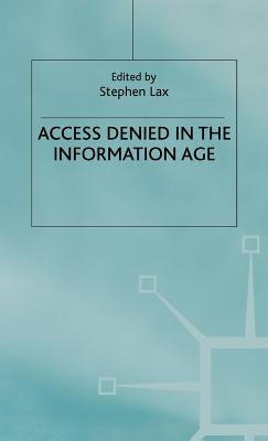 Access Denied in the Information Age by Lax, S.