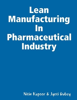 Lean Manufacturing In Pharmaceutical Industry by Kapoor, Ntin