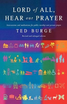 Lord of All, Hear Our Prayer, Second Edition by Burge, Ted