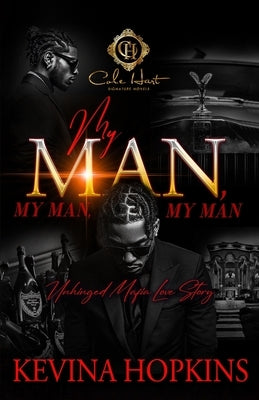 My Man, My Man, My Man: An Unhinged Mafia Love Story by Hopkins, Kevina