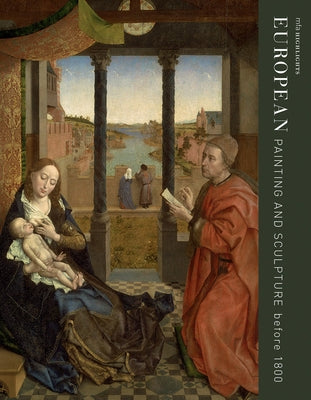 Mfa Highlights: European Painting and Sculpture Before 1800 by Ilchman, Frederick