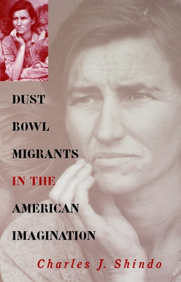 Dust Bowl Migrants in the American Imagination by Shindo, Charles J.