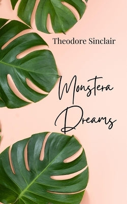 Monstera Dreams by Sinclair, Theodore