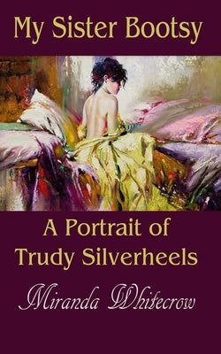 My Sister Bootsy: A Portrait of Trudy Silverheels by Whitecrow, Miranda