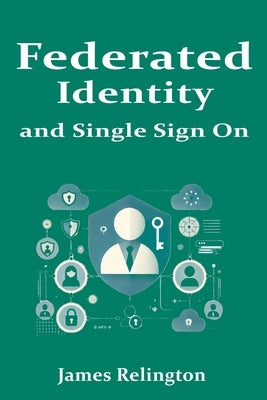 Federated Identity and Single Sign On by Relington, James