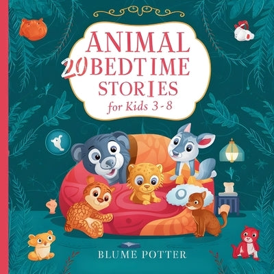 20 Animal Stories For Bedtime For Kids Age 3-8 by Potter, Blume