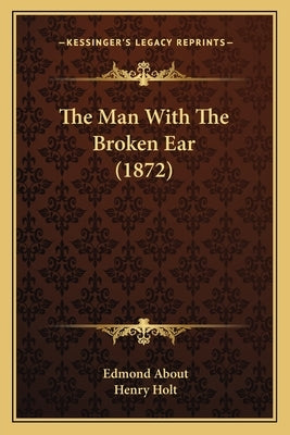 The Man With The Broken Ear (1872) by About, Edmond