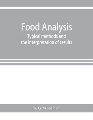 Food analysis: typical methods and the interpretation of results by G. Woodman, A.