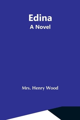 Edina; A Novel by Henry Wood