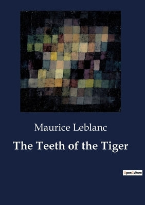The Teeth of the Tiger by LeBlanc, Maurice