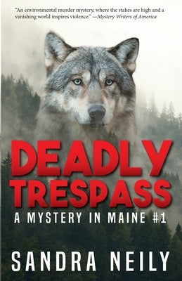 Deadly Trespass: A Mystery In Maine by Neily, Sandra D.