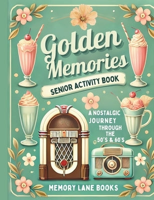Golden Memories: A Senior Activity Book by Books, Memory Lane