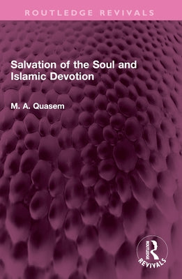 Salvation of the Soul and Islamic Devotion by Quasem, M. A.