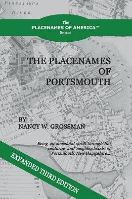 The Placenames of Portsmouth: Revised Third Edition by Grossman, Nancy W.