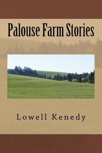 Palouse Farm Stories by Kenedy, Lowell