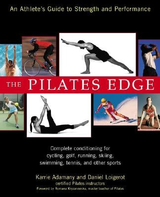 The Pilates Edge: An Athlete's Guide to Strength and Performance by Loigerot, Daniel