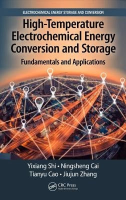 High-Temperature Electrochemical Energy Conversion and Storage: Fundamentals and Applications by Shi, Yixiang